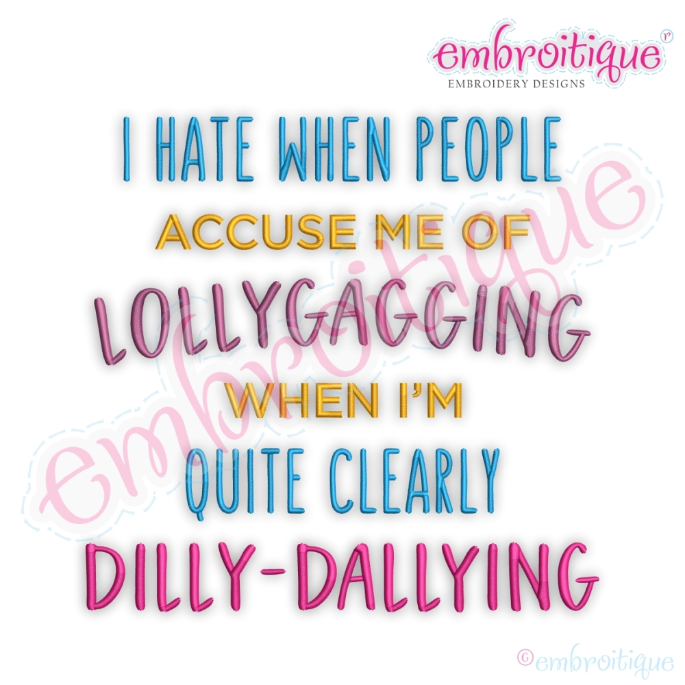  I Hate It When People Accuse Me of Lollygagging
